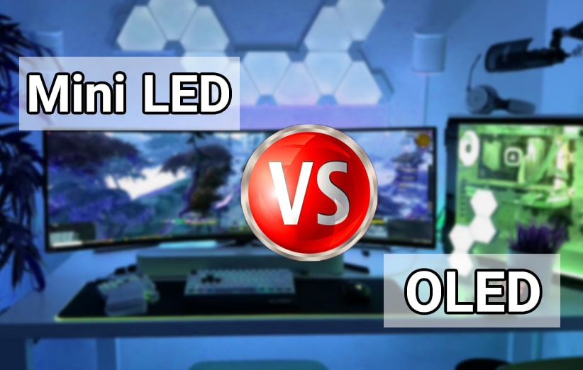 مقایسه فناوری Mini-LED و OLED